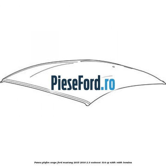 Panou plafon coupe Ford Mustang 2015-2018 2.3 EcoBoost 314 cp N38H, N48H benzina