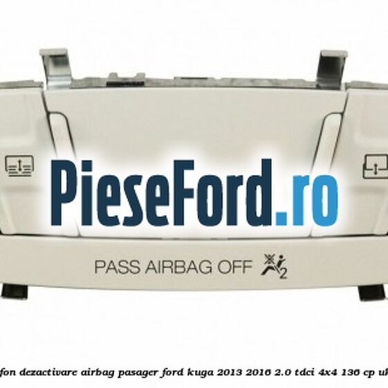 Panou plafon dezactivare airbag pasager Ford Kuga 2013-2016 2.0 TDCi 4x4 136 cp Panou plafon dezactivare airbag pasager Ford Kuga 2013-2016 2.0 TDCi 4x4 136 cp UKMA diesel
