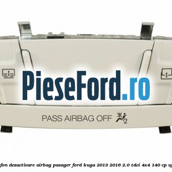Panou plafon dezactivare airbag pasager Ford Kuga 2013-2016 2.0 TDCi 4x4 140 cp UFMA diesel