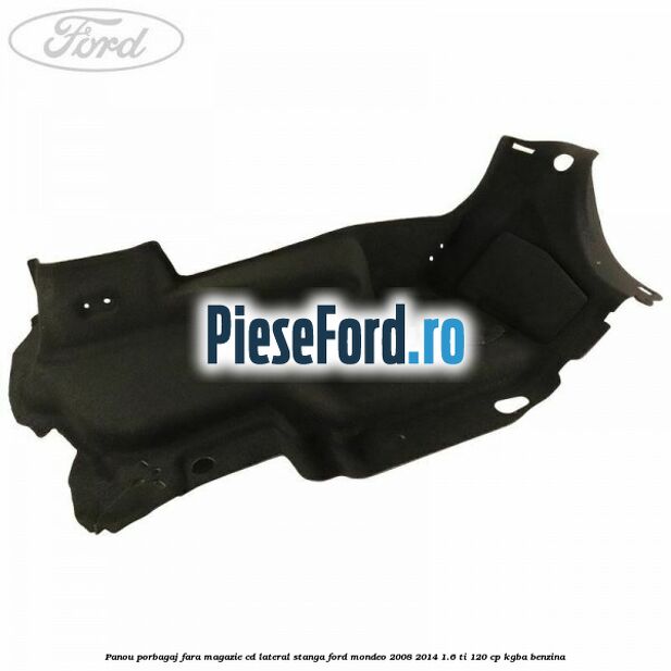 Panou porbagaj fara magazie CD lateral stanga Ford Mondeo 2008-2014 1.6 Ti 120 cp KGBA benzina