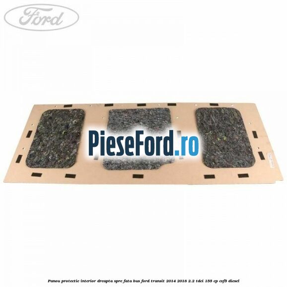 Panou protectie interior dreapta spre fata BUS Ford Transit 2014-2018 2.2 TDCi 155 cp Panou protectie interior dreapta spre fata BUS Ford Transit 2014-2018 2.2 TDCi 155 cp CVF5 diesel