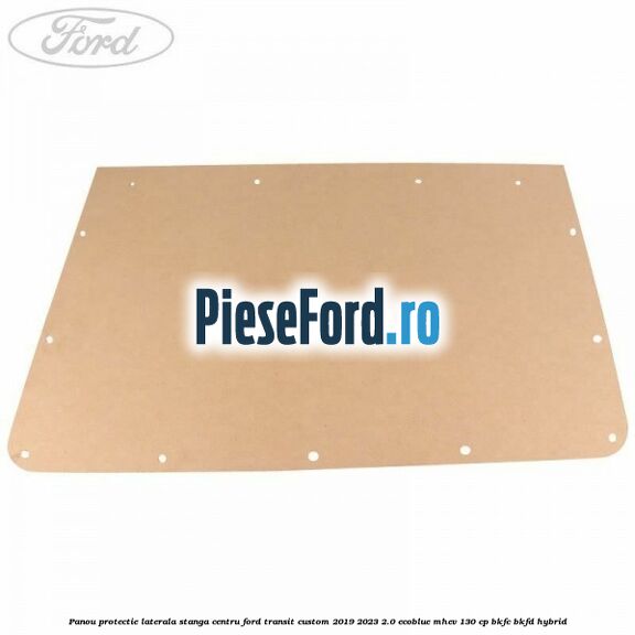 Panou protectie laterala stanga centru Ford Transit Custom 2019-2023 2.0 EcoBlue mHEV 130 cp BKFC, BKFD Hybrid