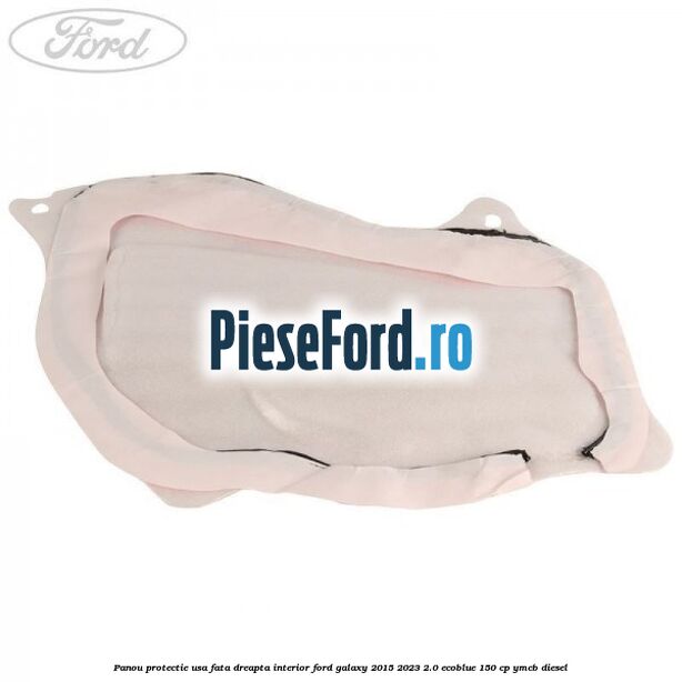 Panou protectie usa fata dreapta interior Ford Galaxy 2015-2023 2.0 EcoBlue 150 cp YMCB diesel