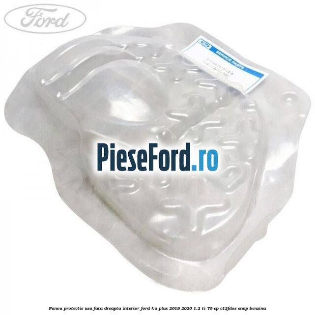 Panou protectie usa fata dreapta interior Ford Ka plus 2019-2020 1.2 Ti 70 cp C12FDOS, ENAP benzina
