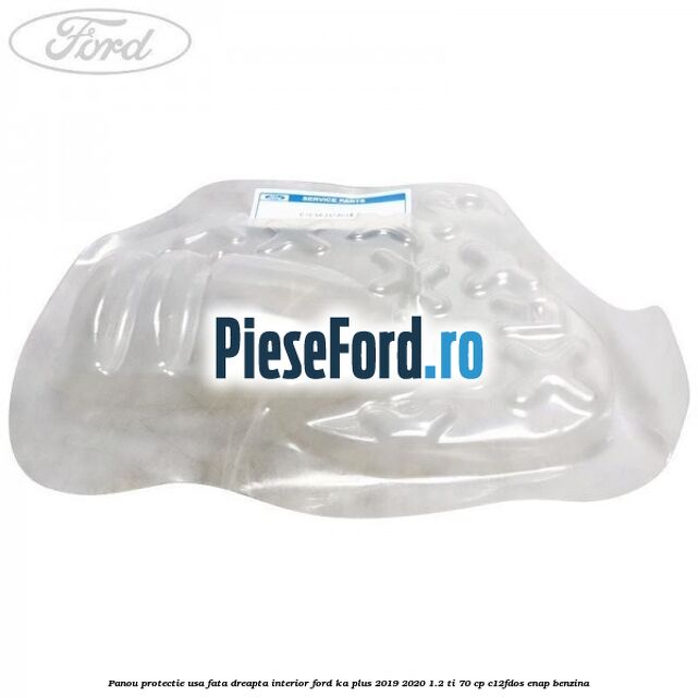 Panou protectie usa fata dreapta interior Ford Ka plus 2019-2020 1.2 Ti 70 cp C12FDOS, ENAP benzina