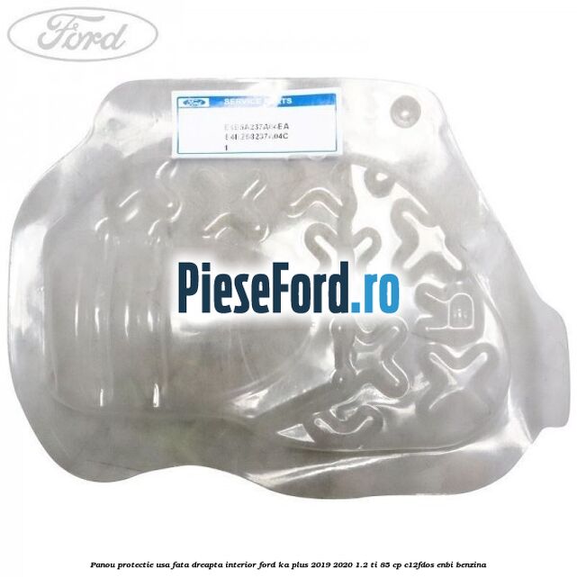 Panou protectie usa fata dreapta interior Ford Ka plus 2019-2020 1.2 Ti 85 cp Panou protectie usa fata dreapta interior Ford Ka plus 2019-2020 1.2 Ti 85 cp C12FDOS, ENBI benzina