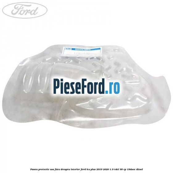 Panou protectie usa fata dreapta interior Ford Ka plus 2019-2020 1.5 TDCI 95 cp 15DSOX diesel