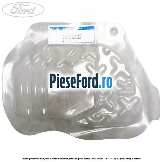 Panou protectie usa fata dreapta interior Ford Ka plus Active 2019-2020 1.2 Ti 70 cp C12FDOS, ENAP benzina