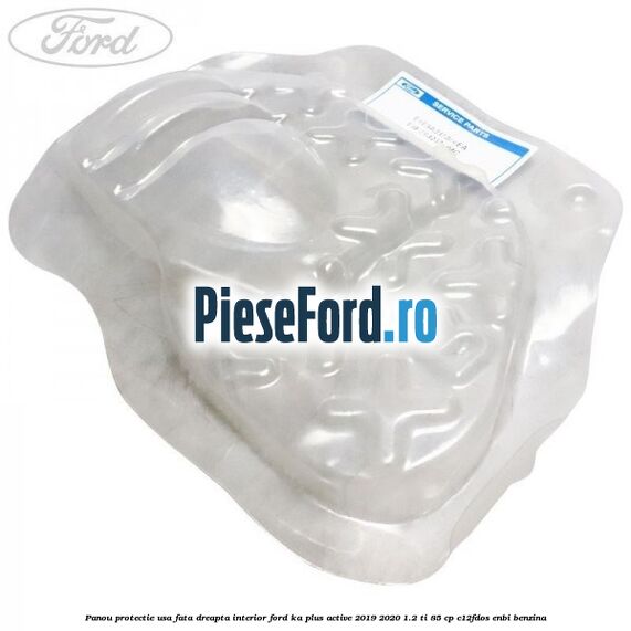 Panou protectie usa fata dreapta interior Ford Ka plus Active 2019-2020 1.2 Ti 85 cp Panou protectie usa fata dreapta interior Ford Ka plus Active 2019-2020 1.2 Ti 85 cp C12FDOS, ENBI benzina