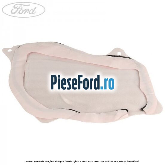 Panou protectie usa fata dreapta interior Ford S-Max 2015-2023 2.0 EcoBlue 4x4 190 cp BCCC diesel