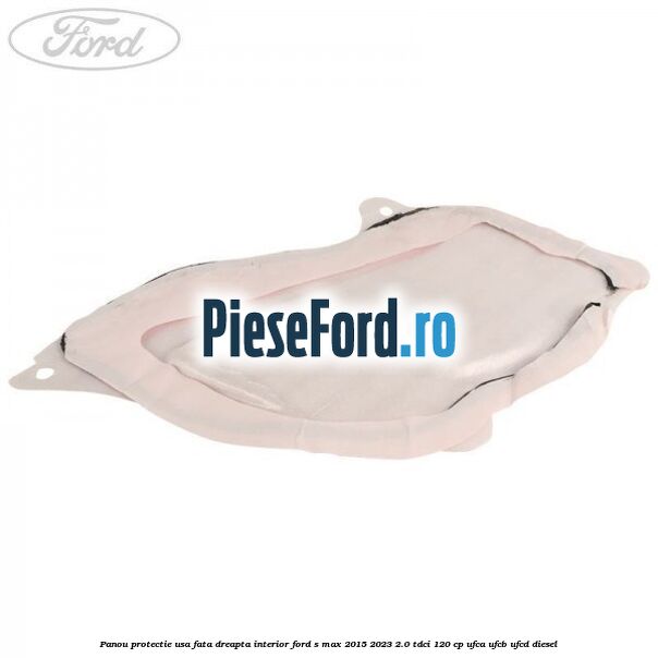 Panou protectie usa fata dreapta interior Ford S-Max 2015-2023 2.0 TDCi 120 cp UFCA, UFCB, UFCD diesel