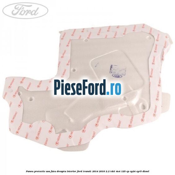 Panou protectie usa fata dreapta interior Ford Transit 2014-2018 2.2 TDCi 4x4 125 cp CY24, CYR5 diesel