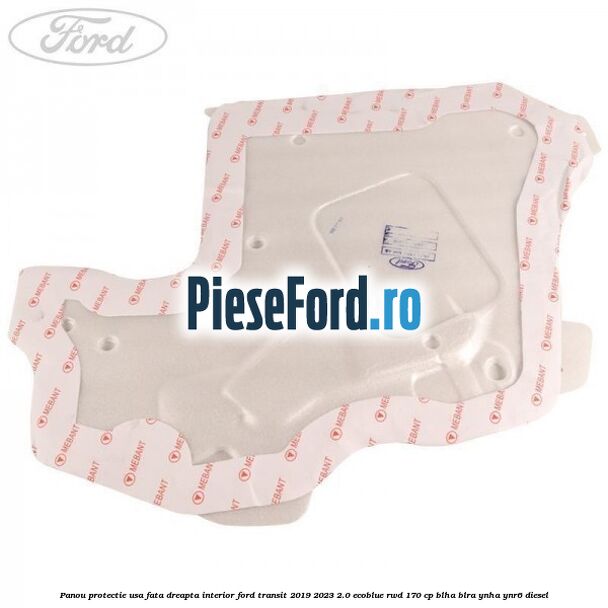 Panou protectie usa fata dreapta interior Ford Transit 2019-2023 2.0 EcoBlue RWD 170 cp Panou protectie usa fata dreapta interior Ford Transit 2019-2023 2.0 EcoBlue RWD 170 cp BLHA, BLRA, YNHA, YNR6 diesel