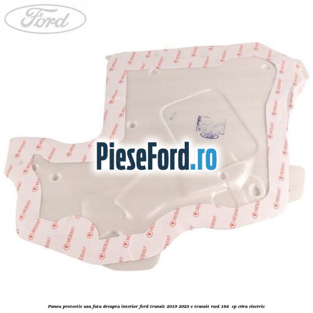 Panou protectie usa fata dreapta interior Ford Transit 2019-2023 E-TRANSIT RWD 184  cp C0RA electric
