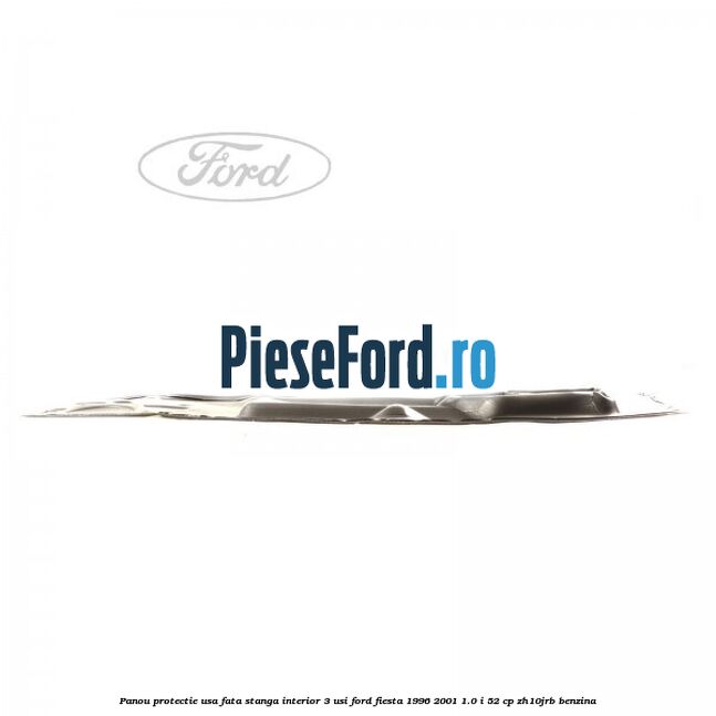 Panou protectie usa fata stanga interior 3 usi Ford Fiesta 1996-2001 1.0 i 52 cp ZH10JRB benzina