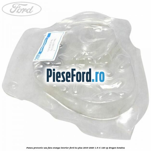 Panou protectie usa fata stanga interior Ford Ka plus 2019-2020 1.5 Ti 120 cp dragon benzina