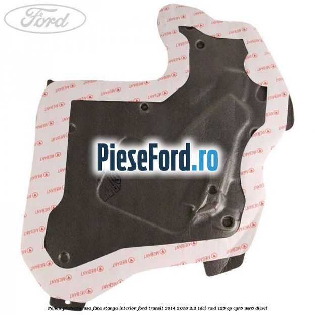 Panou protectie usa fata stanga interior Ford Transit 2014-2018 2.2 TDCi RWD 125 cp Panou protectie usa fata stanga interior Ford Transit 2014-2018 2.2 TDCi RWD 125 cp CYR5, USR6 diesel