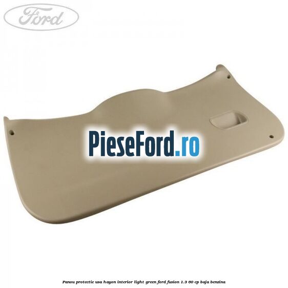 Panou protectie usa hayon interior light green Ford Fusion 1.3 60 cp BAJA benzina
