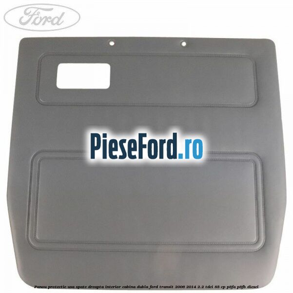 Panou protectie usa spate dreapta interior cabina dubla Ford Transit 2006-2014 2.2 TDCi 85 cp P8FA, P8FB diesel