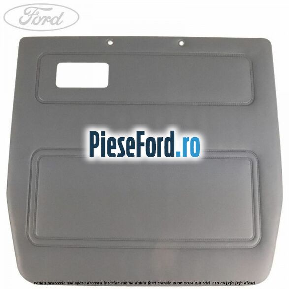 Panou protectie usa spate dreapta interior cabina dubla Ford Transit 2006-2014 2.4 TDCi 115 cp JXFA, JXFC diesel