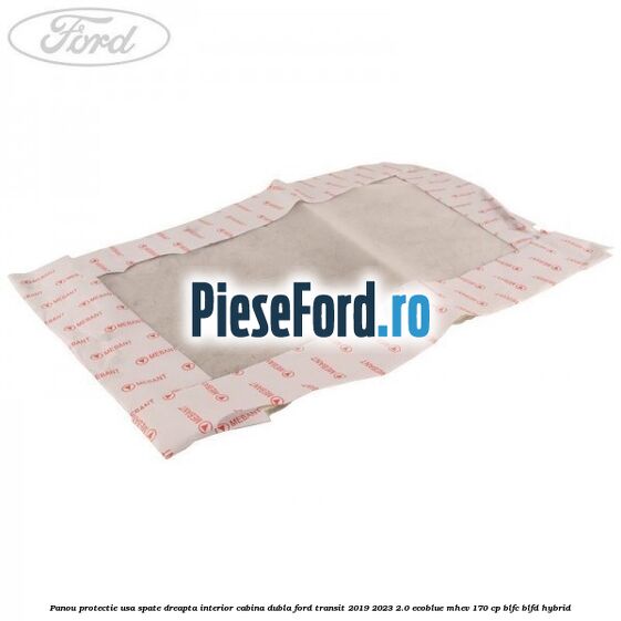 Panou protectie usa spate dreapta interior cabina dubla Ford Transit 2019-2023 2.0 EcoBlue mHEV 170 cp BLFC, BLFD Hybrid