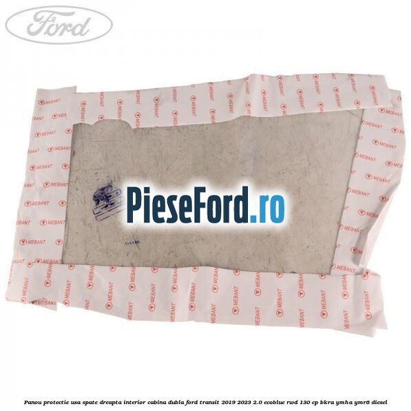 Panou protectie usa spate dreapta interior cabina dubla Ford Transit 2019-2023 2.0 EcoBlue RWD 130 cp BKRA, YMHA, YMR6 diesel