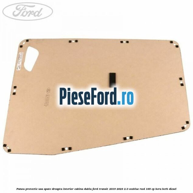 Panou protectie usa spate dreapta interior cabina dubla Ford Transit 2019-2023 2.0 EcoBlue RWD 185 cp BCRA, BCRB diesel