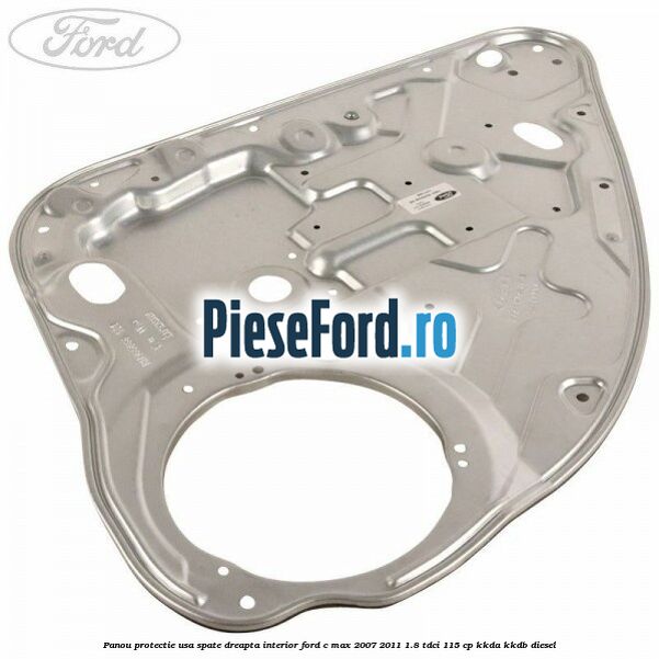 Panou protectie usa spate dreapta interior Ford C-Max 2007-2011 1.8 TDCi 115 cp KKDA, KKDB diesel