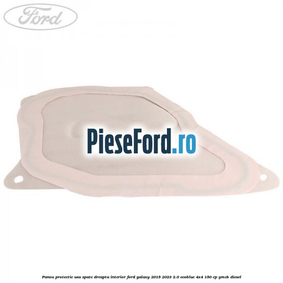 Panou protectie usa spate dreapta interior Ford Galaxy 2015-2023 2.0 EcoBlue 4x4 150 cp YMCB diesel