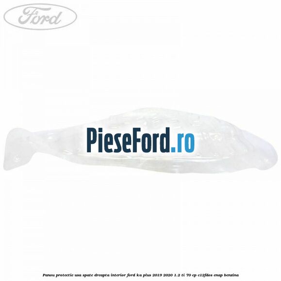 Panou protectie usa spate dreapta interior Ford Ka plus 2019-2020 1.2 Ti 70 cp C12FDOS, ENAP benzina