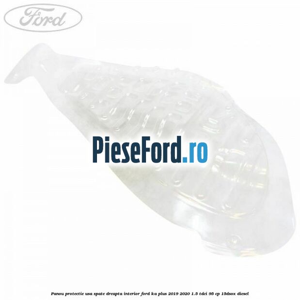 Panou protectie usa spate dreapta interior Ford Ka plus 2019-2020 1.5 TDCI 95 cp 15DSOX diesel