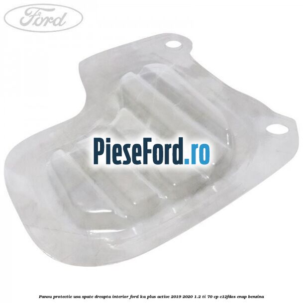 Panou protectie usa spate dreapta interior Ford Ka plus Active 2019-2020 1.2 Ti 70 cp C12FDOS, ENAP benzina