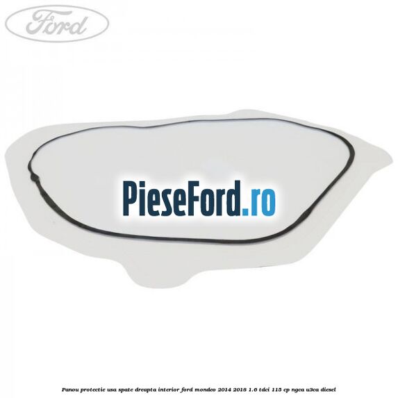 Panou protectie usa spate dreapta interior Ford Mondeo 2014-2018 1.6 TDCi 115 cp Panou protectie usa spate dreapta interior Ford Mondeo 2014-2018 1.6 TDCi 115 cp NGCA, U3CA diesel