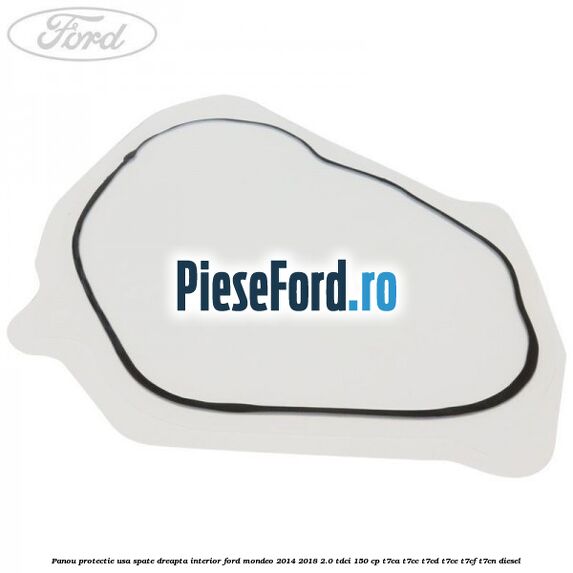 Panou protectie usa spate dreapta interior Ford Mondeo 2014-2018 2.0 TDCi 150 cp T7CA, T7CC, T7CD, T7CE, T7CF, T7CN diesel