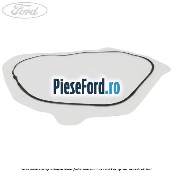 Panou protectie usa spate dreapta interior Ford Mondeo 2014-2018 2.0 TDCi 180 cp T8CA, T8CC, T8CD, T8CL diesel