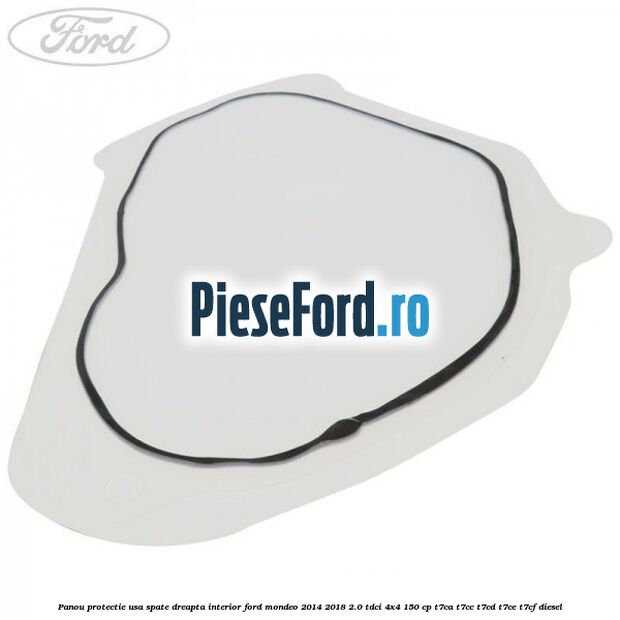 Panou protectie usa spate dreapta interior Ford Mondeo 2014-2018 2.0 TDCi 4x4 150 cp T7CA, T7CC, T7CD, T7CE, T7CF diesel