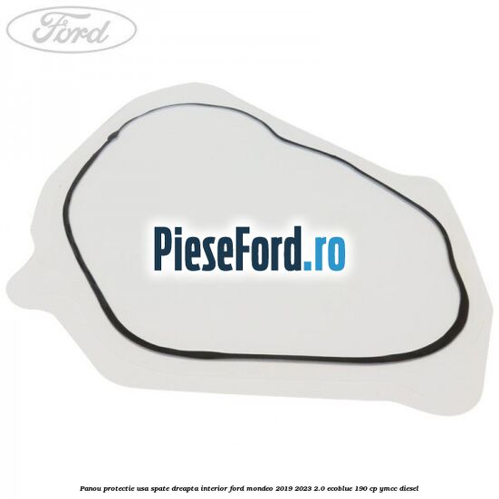 Panou protectie usa spate dreapta interior Ford Mondeo 2019-2023 2.0 EcoBlue 190 cp YMCC diesel