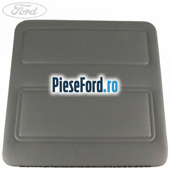 Panou protectie usa spate dreapta interior Ford Transit 2006-2014 2.2 TDCi 100 cp Panou protectie usa spate dreapta interior Ford Transit 2006-2014 2.2 TDCi 100 cp DRFA, DRFB, DRFC, DRFD, DRFE diesel