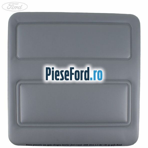 Panou protectie usa spate dreapta interior Ford Transit 2006-2014 2.2 TDCi 130 cp QWFA diesel