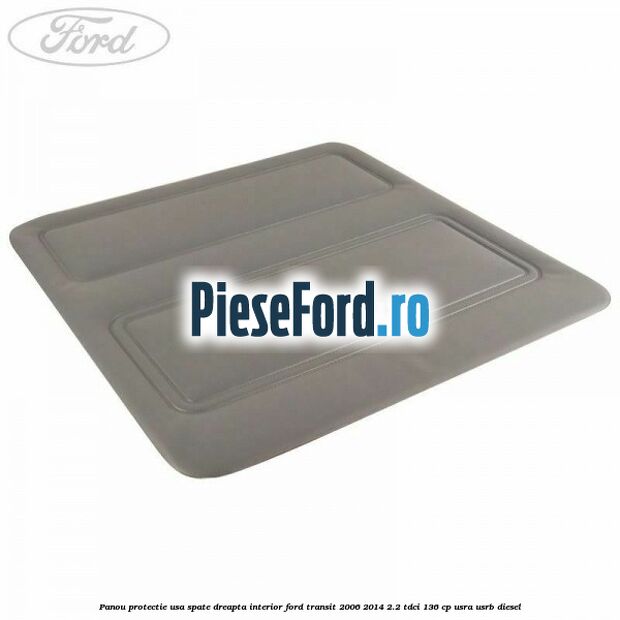 Panou protectie usa spate dreapta interior Ford Transit 2006-2014 2.2 TDCi 136 cp USRA, USRB diesel