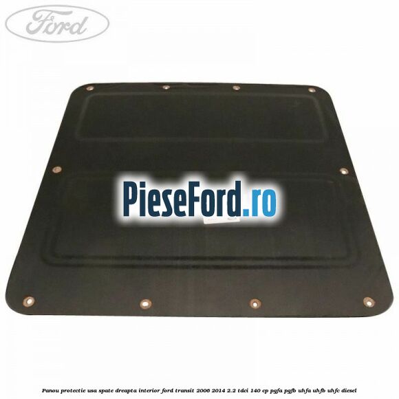 Panou protectie usa spate dreapta interior Ford Transit 2006-2014 2.2 TDCi 140 cp PGFA, PGFB, UHFA, UHFB, UHFC diesel