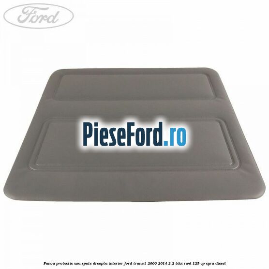 Panou protectie usa spate dreapta interior Ford Transit 2006-2014 2.2 TDCi RWD 125 cp CYRA diesel
