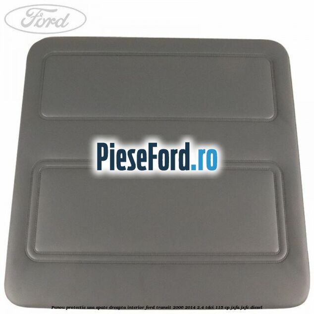 Panou protectie usa spate dreapta interior Ford Transit 2006-2014 2.4 TDCi 115 cp JXFA, JXFC diesel