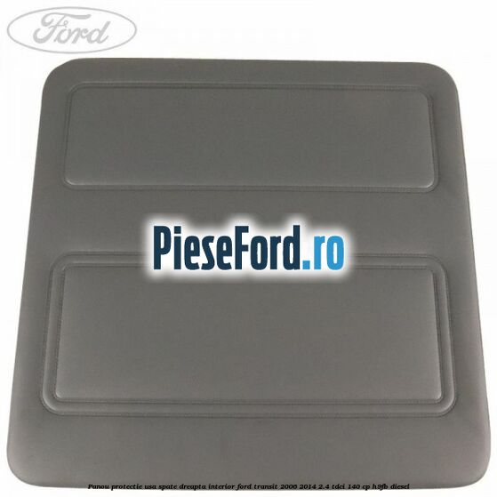Panou protectie usa spate dreapta interior Ford Transit 2006-2014 2.4 TDCi 140 cp H9FB diesel