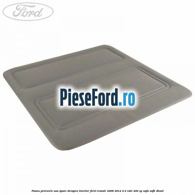 Panou protectie usa spate dreapta interior Ford Transit 2006-2014 3.2 TDCi 200 cp SAFA, SAFB diesel