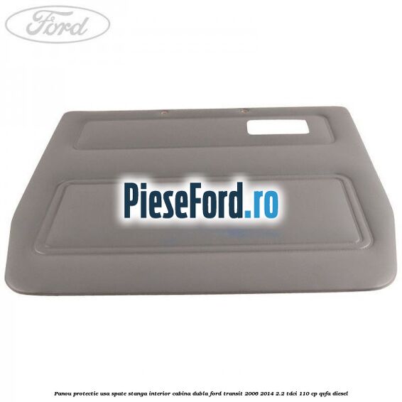 Panou protectie usa spate stanga interior cabina dubla Ford Transit 2006-2014 2.2 TDCi 110 cp QVFA diesel