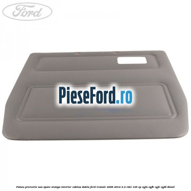 Panou protectie usa spate stanga interior cabina dubla Ford Transit 2006-2014 2.2 TDCi 125 cp Panou protectie usa spate stanga interior cabina dubla Ford Transit 2006-2014 2.2 TDCi 125 cp CYFA, CYFB, CYFC, CYFD diesel