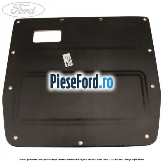 Panou protectie usa spate stanga interior cabina dubla Ford Transit 2006-2014 2.4 TDCi 4x4 140 cp H9FB diesel