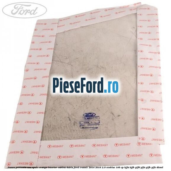 Panou protectie usa spate stanga interior cabina dubla Ford Transit 2014-2018 2.0 EcoBlue 105 cp Panou protectie usa spate stanga interior cabina dubla Ford Transit 2014-2018 2.0 EcoBlue 105 cp BJFA, BJFB, YLF6, YLFA, YLFB, YLFS diesel