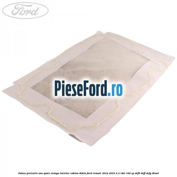 Panou protectie usa spate stanga interior cabina dubla Ford Transit 2014-2018 2.2 TDCi 100 cp DRF5, DRFF, DRFG diesel